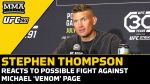 Stephen Thompson’s Potential Opponents for a Barnburner Matchup